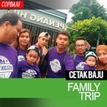 Copbaju#39g-cetak-baju-family-trip-ke-penang